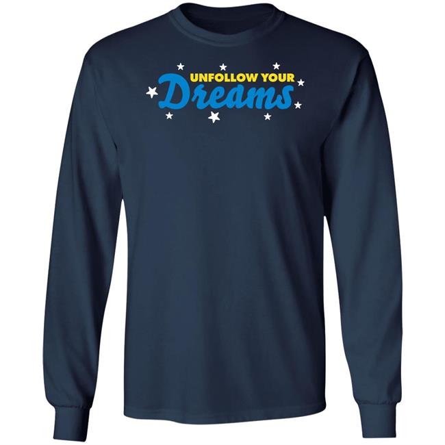Rosscreations Merch Unfollow Your Dreams T Shirt