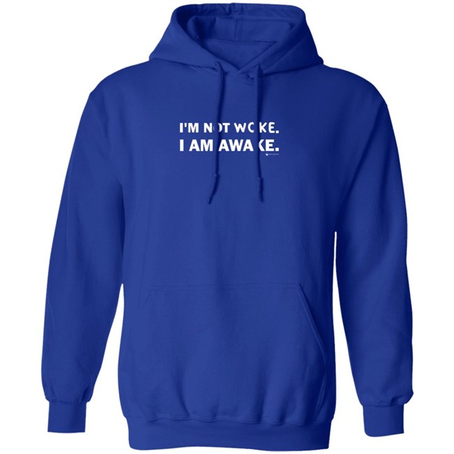 Im Not Woke I Am Awake Shirt Im Not Woke I Am Awake Shirt