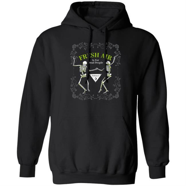 Morbid Fresh Air T Shirt Is For Dead People Wondery Morbid Merch