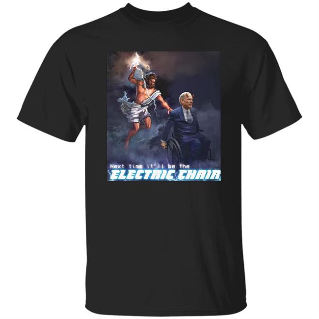 Next Time It'll Be The Electric Chair Greg Abbott Shirt Ethan Klein