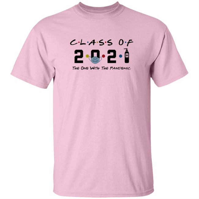 Class Of 2021 The One With The Pandemic T Shirt Class Of 2021 The One With The Pandemic T Shirt