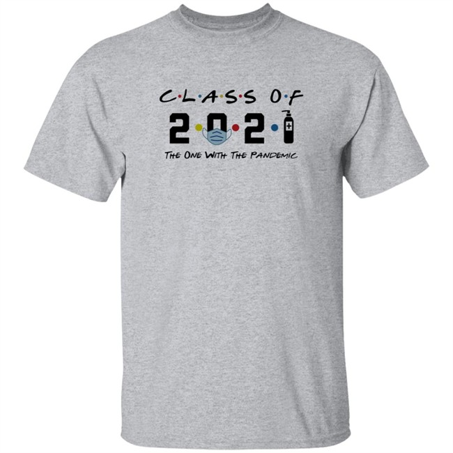 Class Of 2021 The One With The Pandemic T Shirt