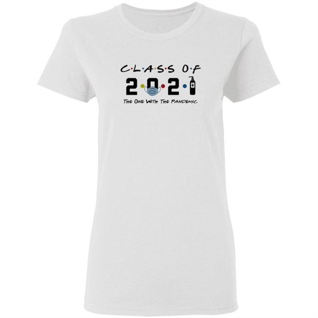 Class Of 2021 The One With The Pandemic T Shirt Class Of 2021 The One With The Pandemic T Shirt