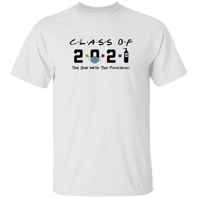 Class Of 2021 The One With The Pandemic T Shirt Class Of 2021 The One With The Pandemic T Shirt