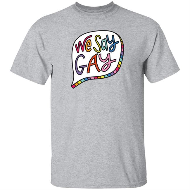 We Say Gay T Shirt John Pavlovitz Shop Pavlovitz Design