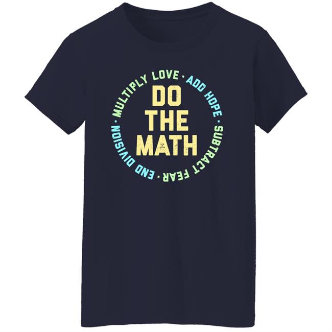 Life Is Good Do The Math Multiply Love Add Hope Subtract Fear End Division Shirt