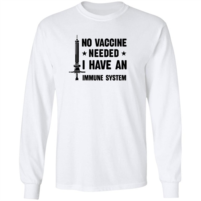 No Vaccine Needed I Have An Immune System Shirt No Vaccine Needed I Have An Immune System Shirt