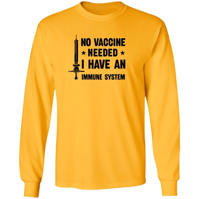 No Vaccine Needed I Have An Immune System Shirt No Vaccine Needed I Have An Immune System Shirt