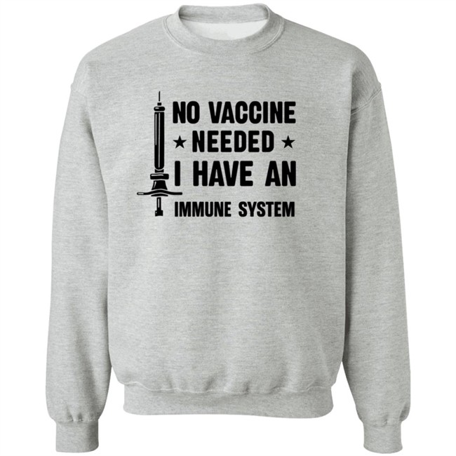 No Vaccine Needed I Have An Immune System Shirt No Vaccine Needed I Have An Immune System Shirt