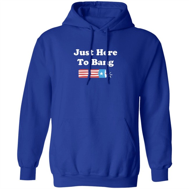 Just Here To Bang Shirt Just Here To Bang Shirt