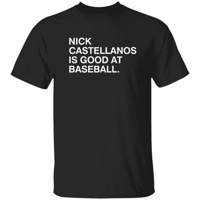 Nick Castellanos Is Good At Baseball Shirt Obvious Shirts Nick Castellanos Is Good At Baseball Shirt Obvious Shirts