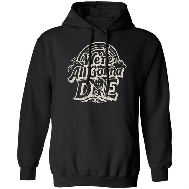 The Amity Affliction Merch Store We're All Gonna Die Shirt