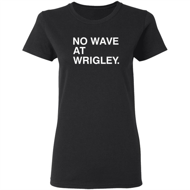 Obvious Shirts No Wave At Wrigley. Shirt Obvious Shirts No Wave At Wrigley. Shirt