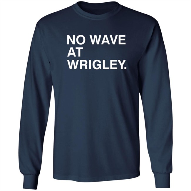 Obvious Shirts No Wave At Wrigley. Shirt Obvious Shirts No Wave At Wrigley. Shirt