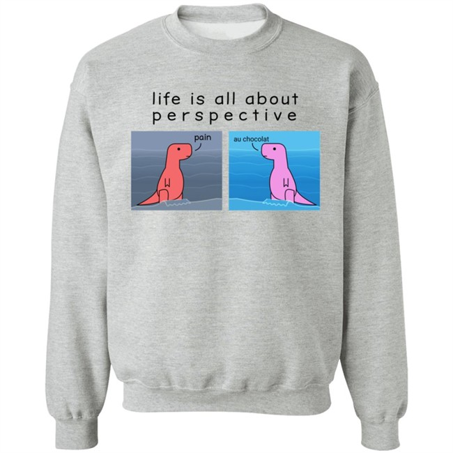 Shop Dinosaur Life Is All About Perspective Shirt Shop Dinosaur Life Is All About Perspective Shirt