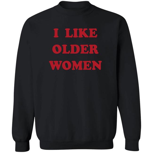 I Like Older Women Shirt Emmorbius Tahukann