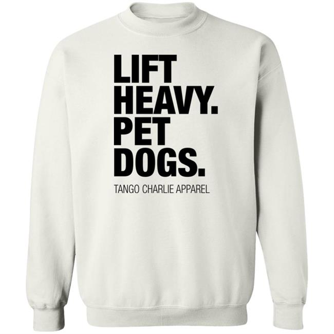 Connor Hughes Lift Heavy Pet Dogs Tango Charlie Apparel Shirt Laken Tomlinson