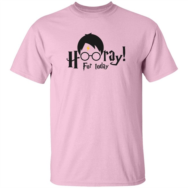 Hooray For Today Shirt Hooray For Today Shirt