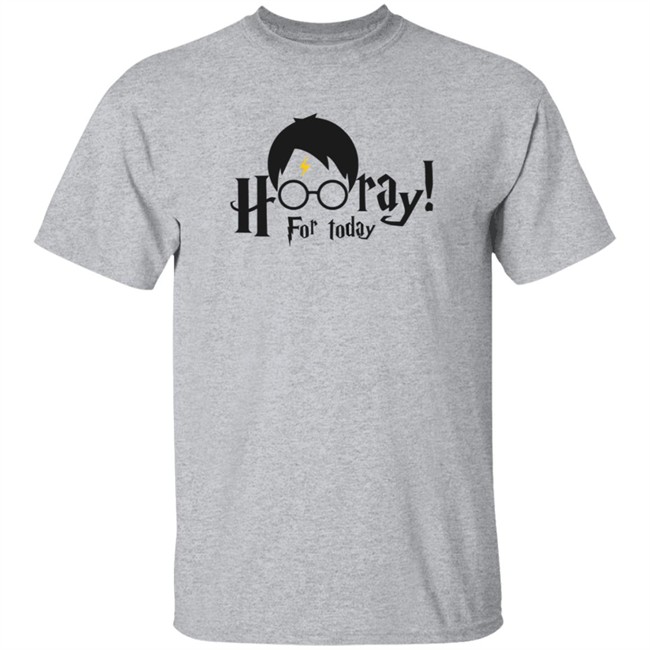 Hooray For Today Shirt Hooray For Today Shirt