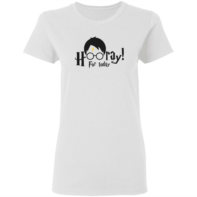 Hooray For Today Shirt Hooray For Today Shirt