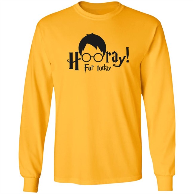 Hooray For Today Shirt Hooray For Today Shirt