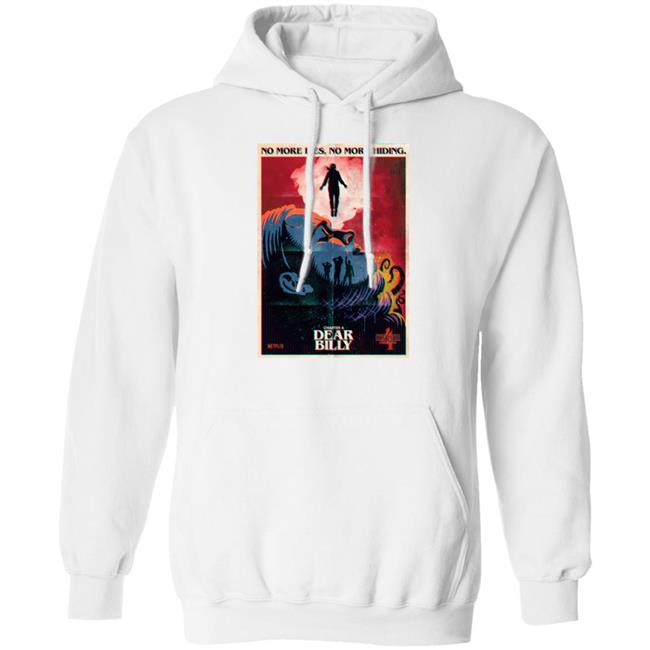 Stranger Things No More Life No More Hiding Shirt Chapter 4 Dear Billy
