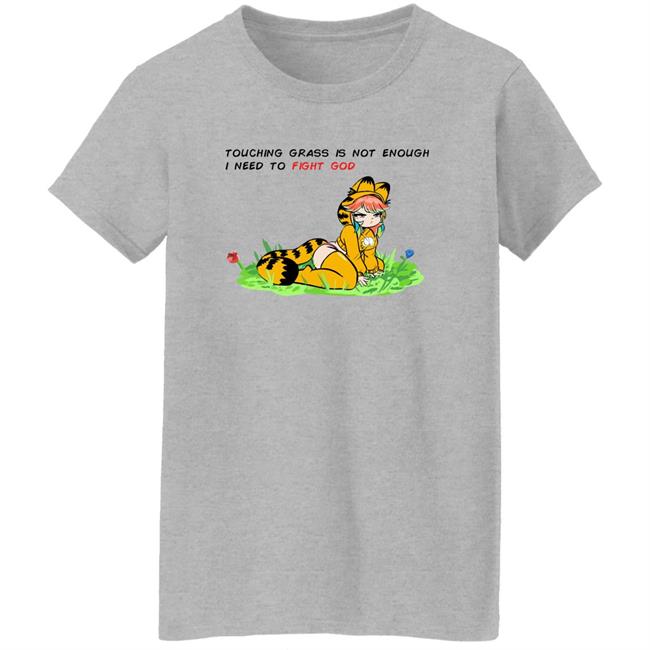 Touching Grass Is Not Enough I Need To Fight God Garfield Meme Shirt Paulozadias