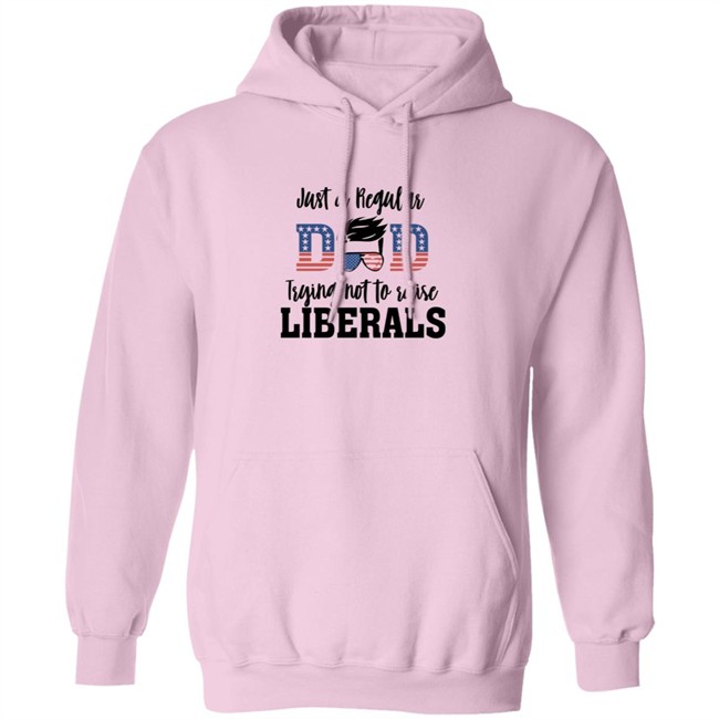 Just a Regular Dad Trying Not A Raise Liberalas Shirt Just a Regular Dad Trying Not A Raise Liberalas Shirt