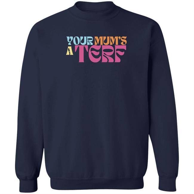 Your Mum's A Terf T Shirt Adulthumanfemale Store Maya Forstater