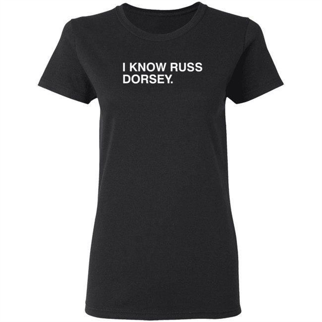 Obvious Shirts I Know Russ Dorsey Shirt Obvious Shirts I Know Russ Dorsey Shirt