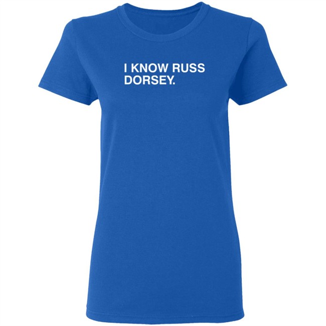 Obvious Shirts I Know Russ Dorsey Shirt Obvious Shirts I Know Russ Dorsey Shirt