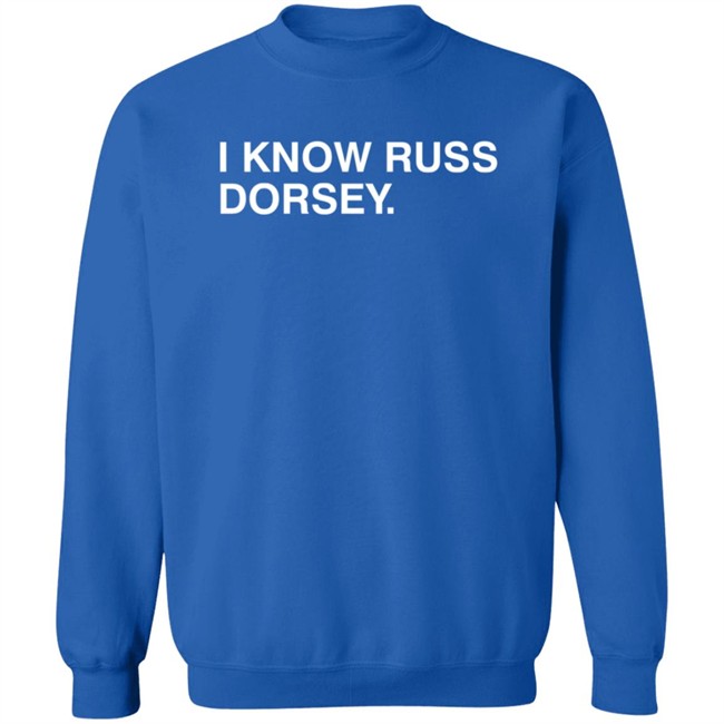 Obvious Shirts I Know Russ Dorsey Shirt Obvious Shirts I Know Russ Dorsey Shirt