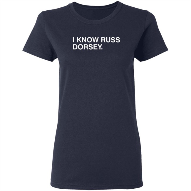 Obvious Shirts I Know Russ Dorsey Shirt Obvious Shirts I Know Russ Dorsey Shirt