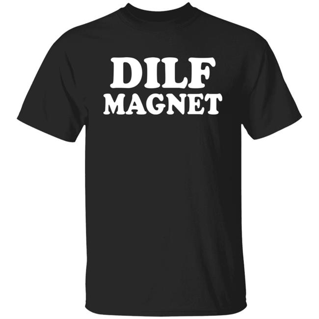 Dilf Magnet Funny Shirt Rayan Lastar