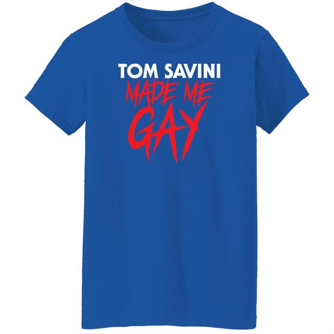 Tom Savini Made Me Gay Shirt Franciscopeppermints Merch