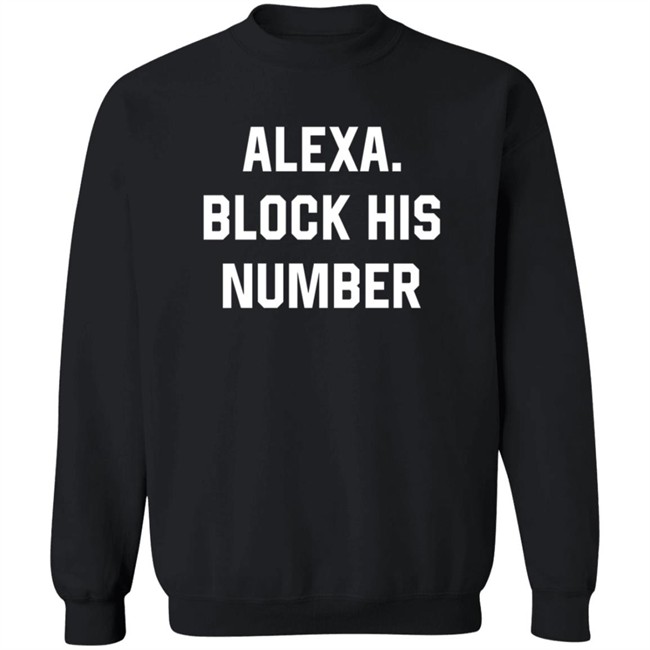 Alexa Block His Number Shirt Alexa Block His Number Shirt