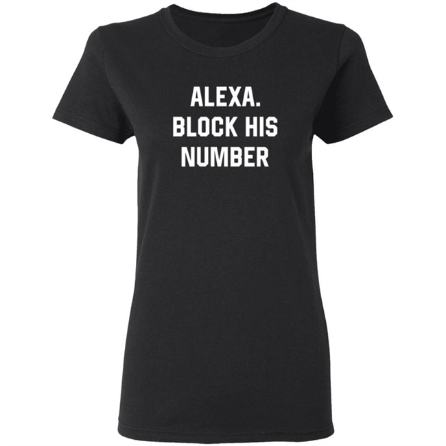 Alexa Block His Number Shirt Alexa Block His Number Shirt