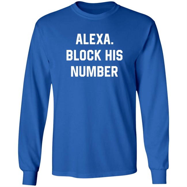 Alexa Block His Number Shirt Alexa Block His Number Shirt