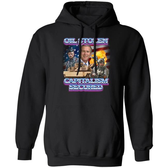 Shirts That Go Hard Merch Oil Stolen Capitalism Secured Shirt