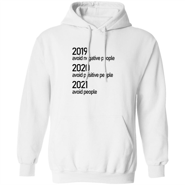 2019 Avoid Negative People 2020 Avoid Positive People 2021 Avoid People Shirt 2019 Avoid Negative People 2020 Avoid Positive People 2021 Avoid People Shirt