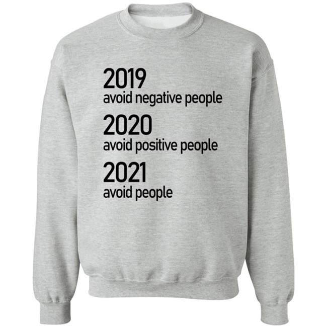 2019 Avoid Negative People 2020 Avoid Positive People 2021 Avoid People Shirt 2019 Avoid Negative People 2020 Avoid Positive People 2021 Avoid People Shirt