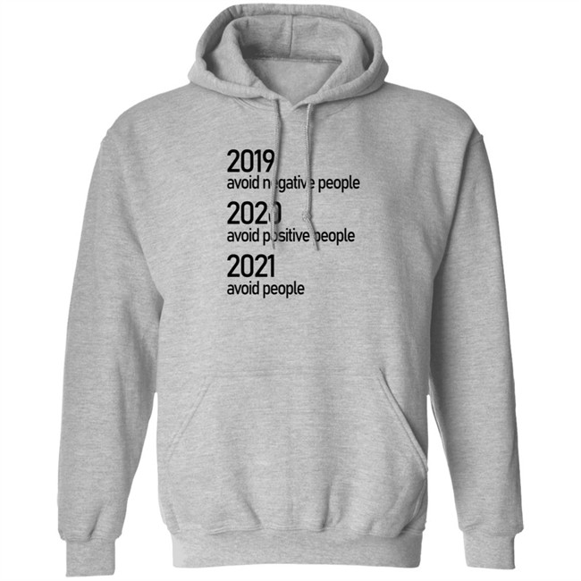 2019 Avoid Negative People 2020 Avoid Positive People 2021 Avoid People Shirt 2019 Avoid Negative People 2020 Avoid Positive People 2021 Avoid People Shirt