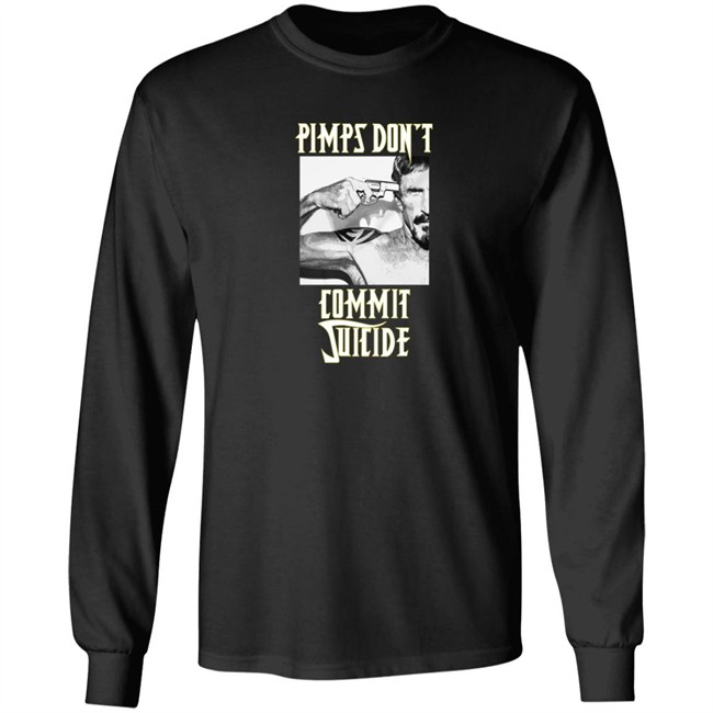 Pimps Don't Commit Suicide Shirt Pimps Don't Commit Suicide Shirt