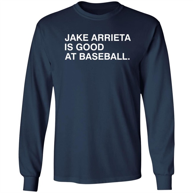 Obvious Shirts Jake Arrieta Is Good At Baseball Shirt Obvious Shirts Jake Arrieta Is Good At Baseball Shirt