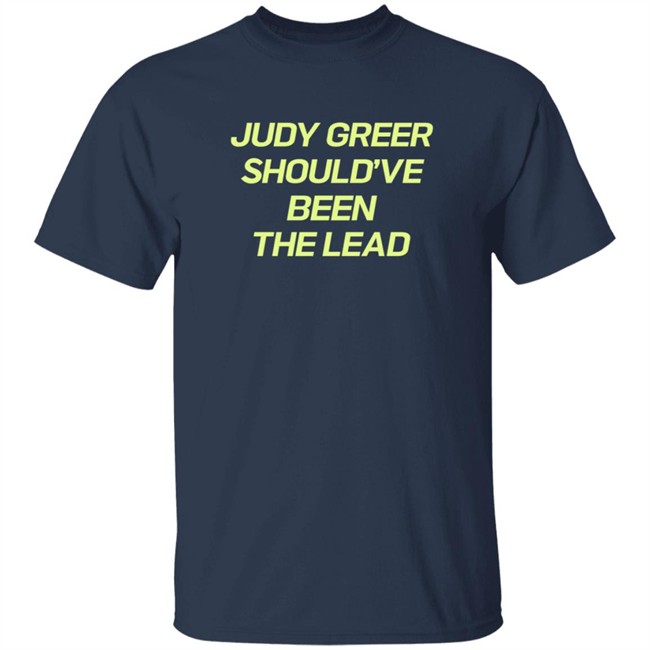 Judy Greer Should've Been The Lead Shirt Judy Greer Should've Been The Lead Shirt