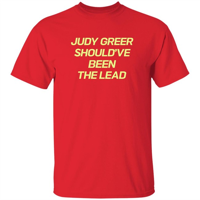Judy Greer Should've Been The Lead Shirt Judy Greer Should've Been The Lead Shirt