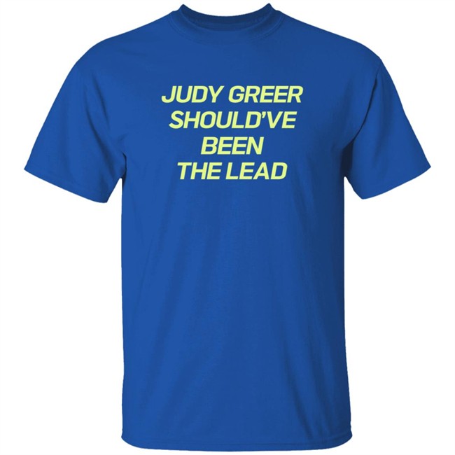 Judy Greer Should've Been The Lead Shirt Judy Greer Should've Been The Lead Shirt