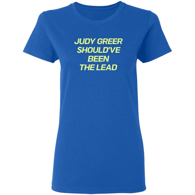 Judy Greer Should've Been The Lead Shirt Judy Greer Should've Been The Lead Shirt