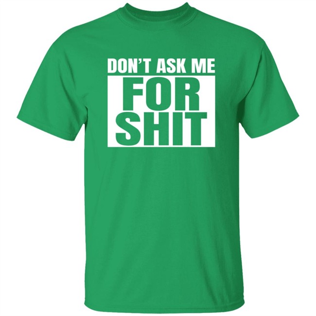 Harada Don't Ask Me For Shit Shirt Harada Don't Ask Me For Shit Shirt
