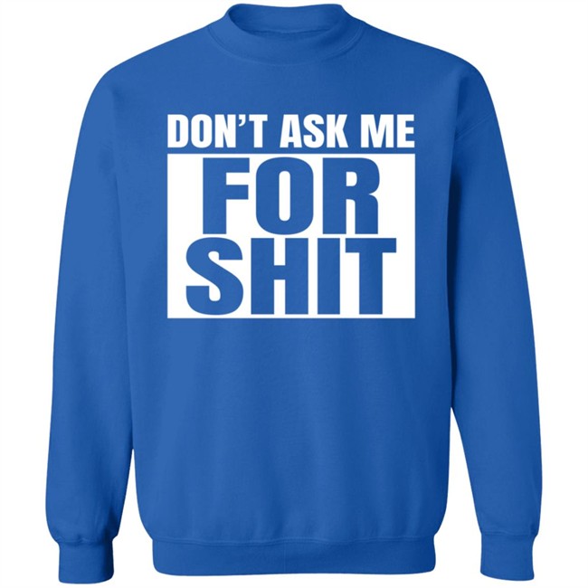 Harada Don't Ask Me For Shit Shirt Harada Don't Ask Me For Shit Shirt